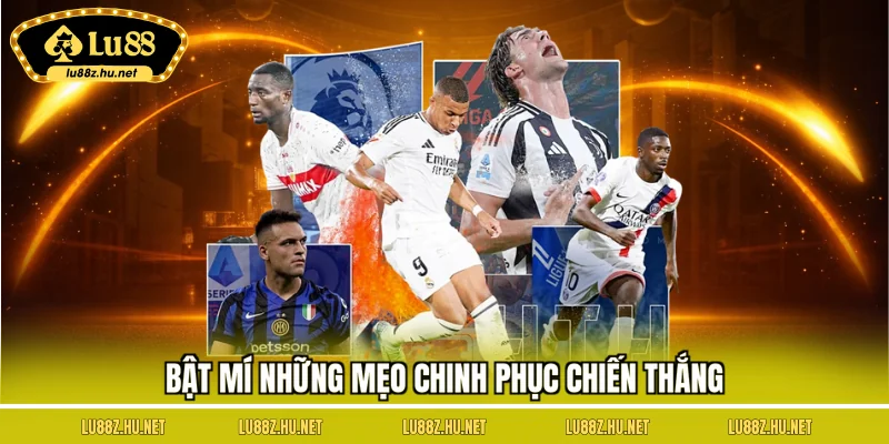 Bật mí những mẹo chinh phục chiến thắng