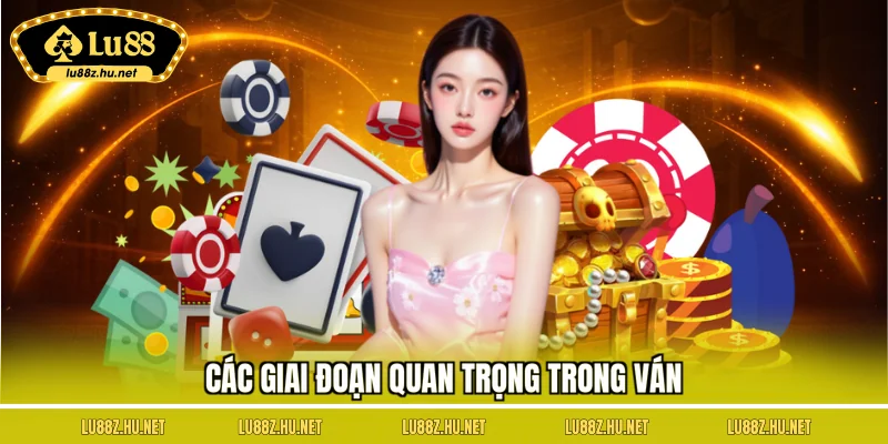 Các giai đoạn quan trọng trong ván