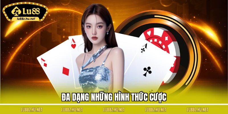 Đa dạng những hình thức cược