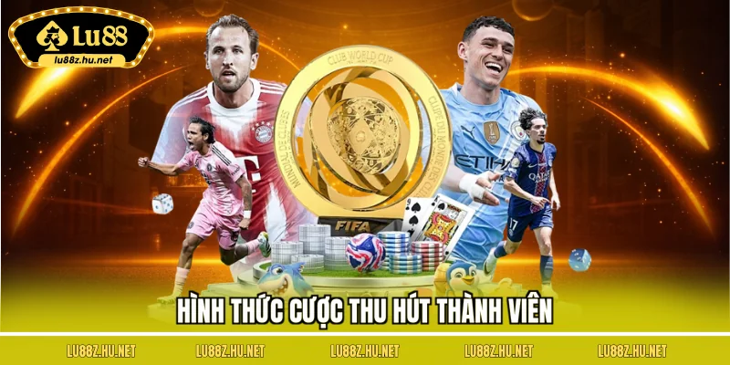 Hình thức cược thu hút thành viên