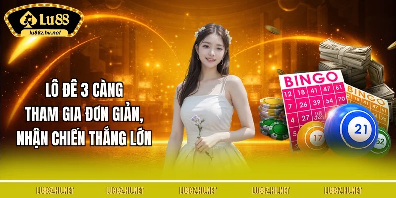 lo-de-3-cang-tham-gia-don-gian-nhan-chien-thang-lon