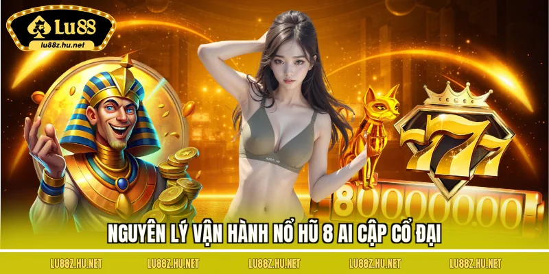 Nguyên lý vận hành nổ hũ 8 Ai Cập cổ đại