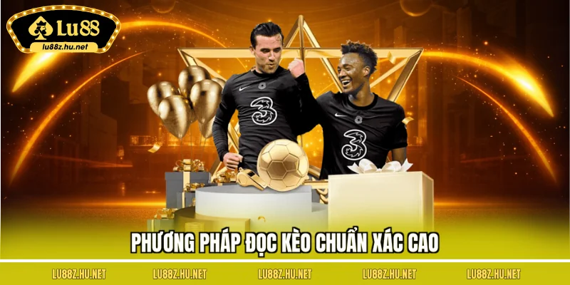 Phương pháp đọc kèo chuẩn xác cao