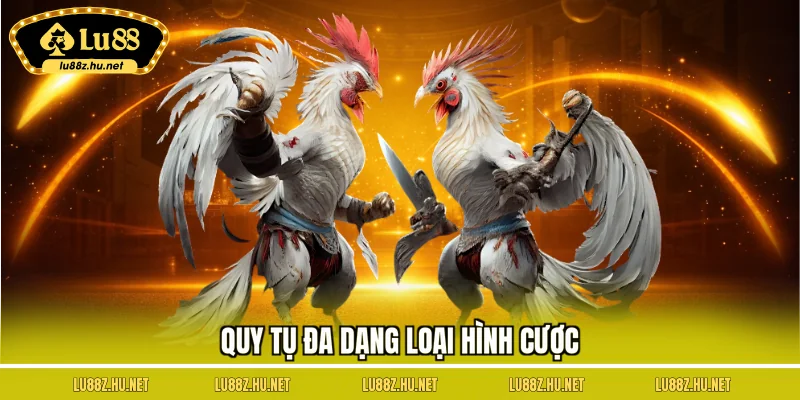 Quy tụ đa dạng loại hình cược