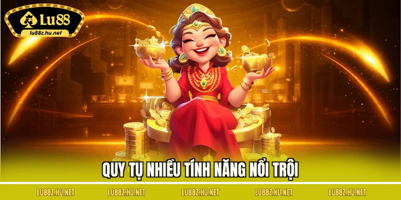 Quy tụ nhiều tính năng nổi trội