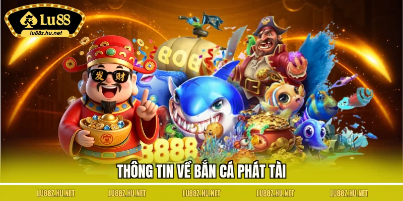 Thông tin về bắn cá phát tài