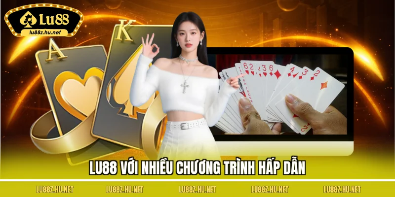 LU88 với nhiều chương trình hấp dẫn